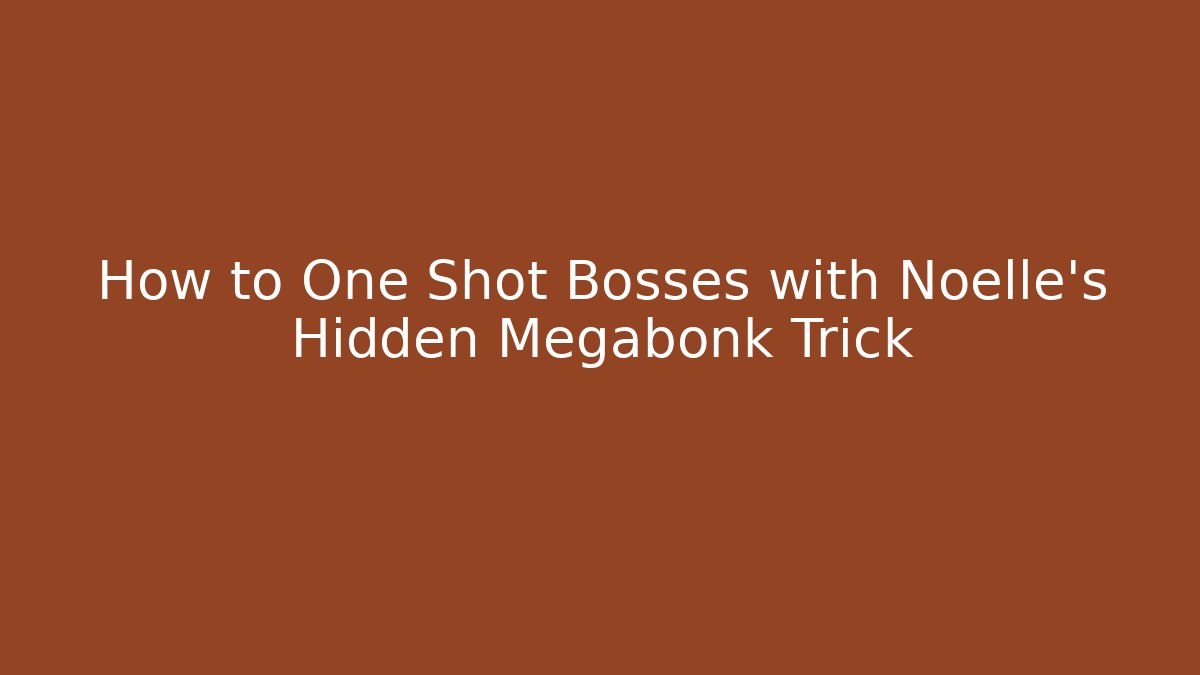 How to One Shot Bosses with Noelle’s Hidden Megabonk Trick