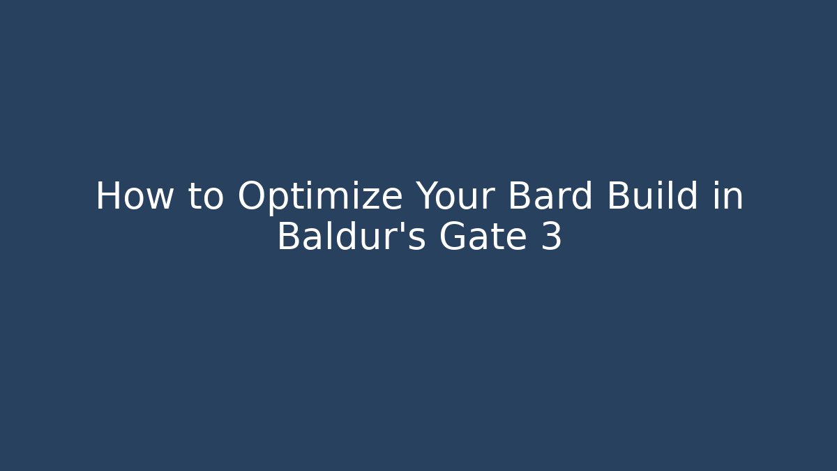 How to Optimize Your Bard Build in Baldur's Gate 3