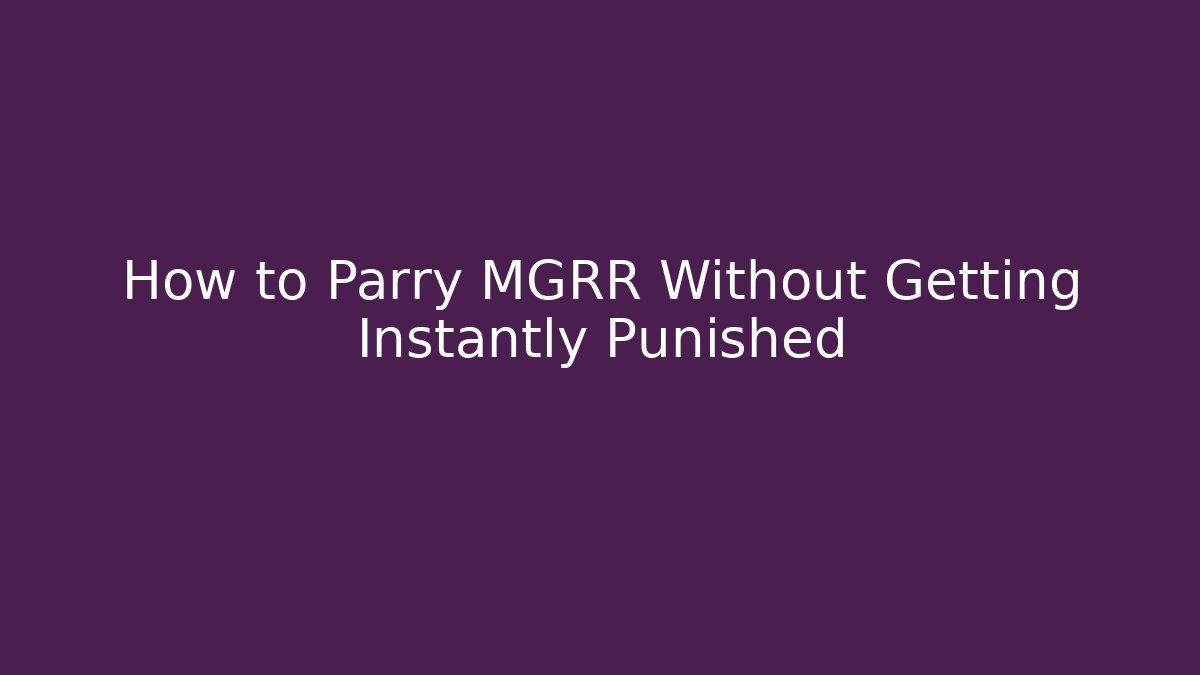 How to Parry MGRR Without Getting Instantly Punished - Vintage E-Juice