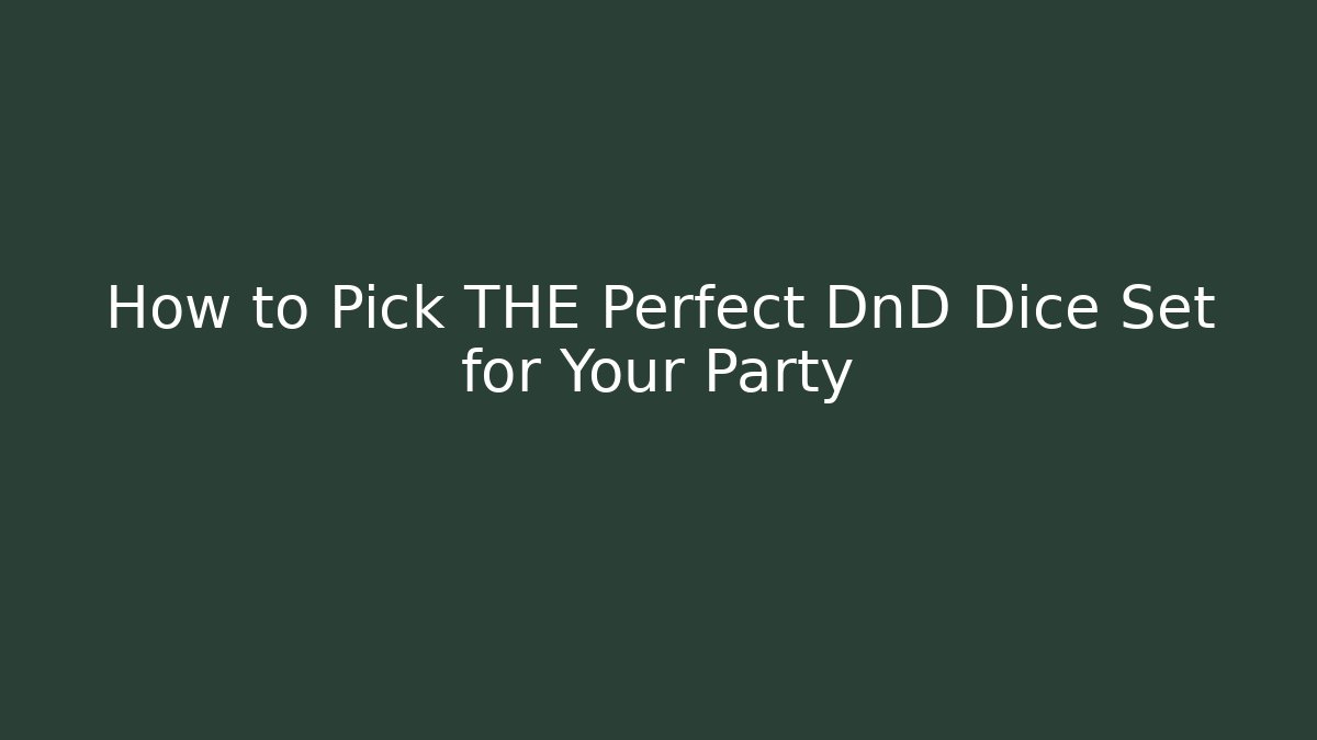 How to Pick THE Perfect DnD Dice Set for Your Party - Vintage E-Juice