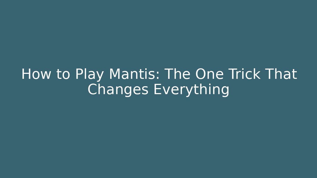 How to Play Mantis: The One Trick That Changes Everything - Vintage E-Juice