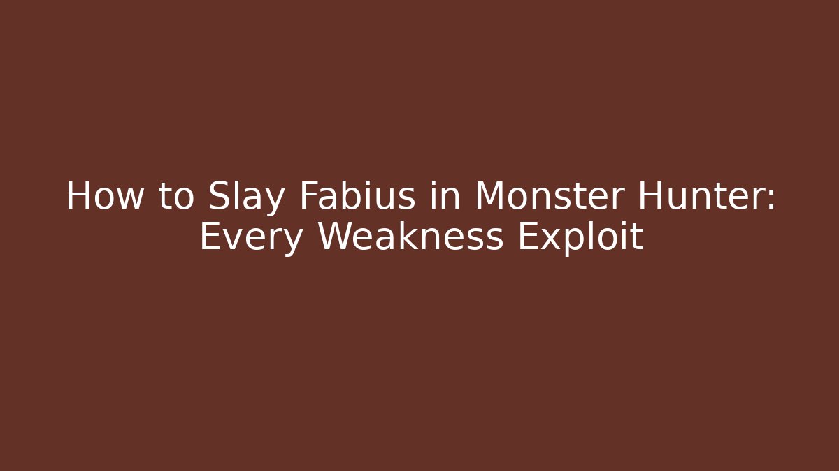 How to Slay Fabius in Monster Hunter: Every Weakness Exploit - Vintage E-Juice