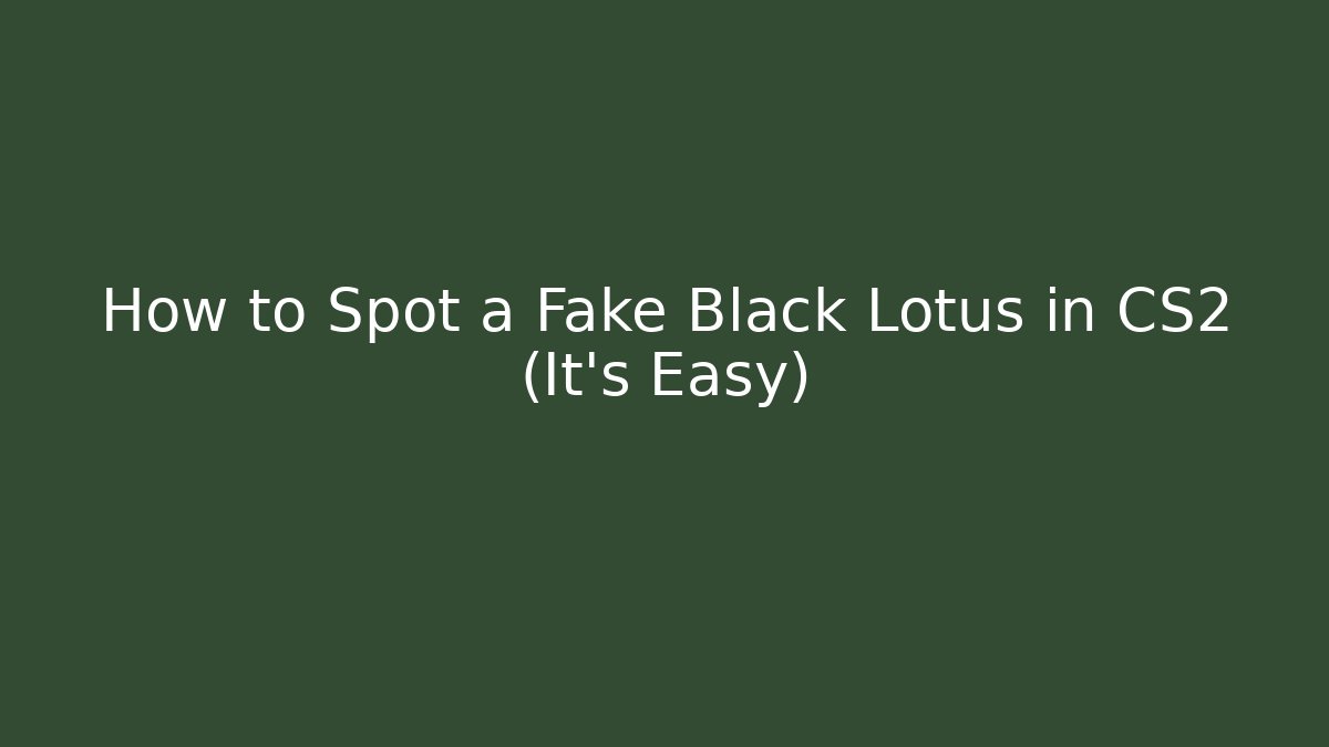 How to Spot a Fake Black Lotus in CS2 (It's Easy) - Vintage E-Juice