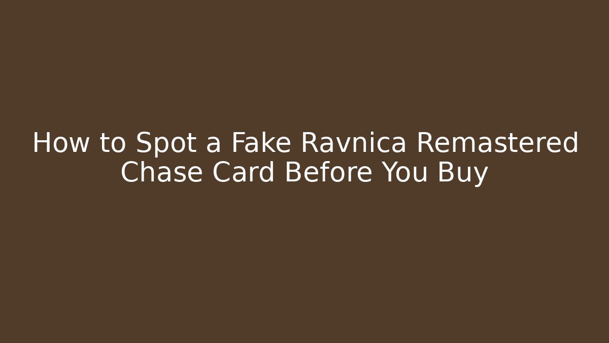 How to Spot a Fake Ravnica Remastered Chase Card Before You Buy