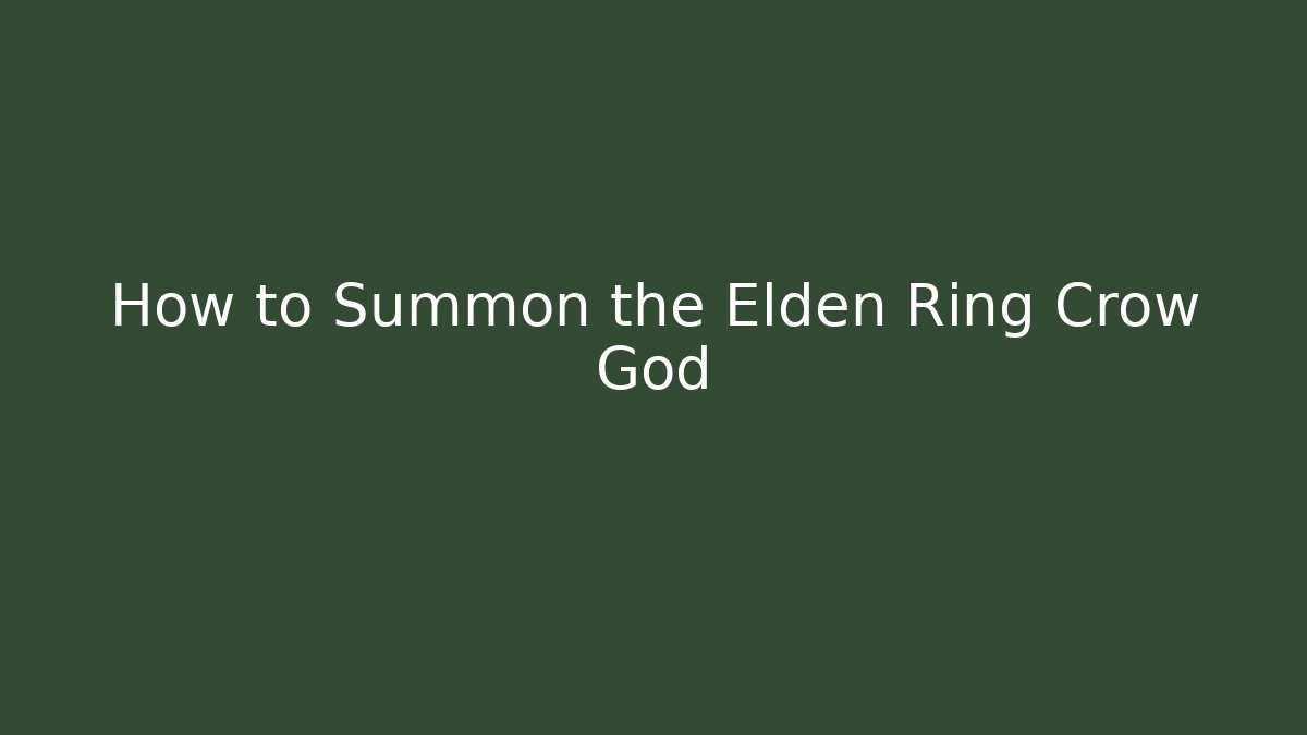How to Summon the Elden Ring Crow God - Vintage E-Juice