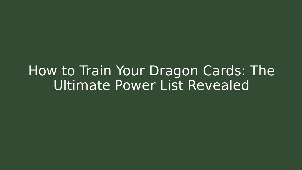 How to Train Your Dragon Cards: The Ultimate Power List Revealed