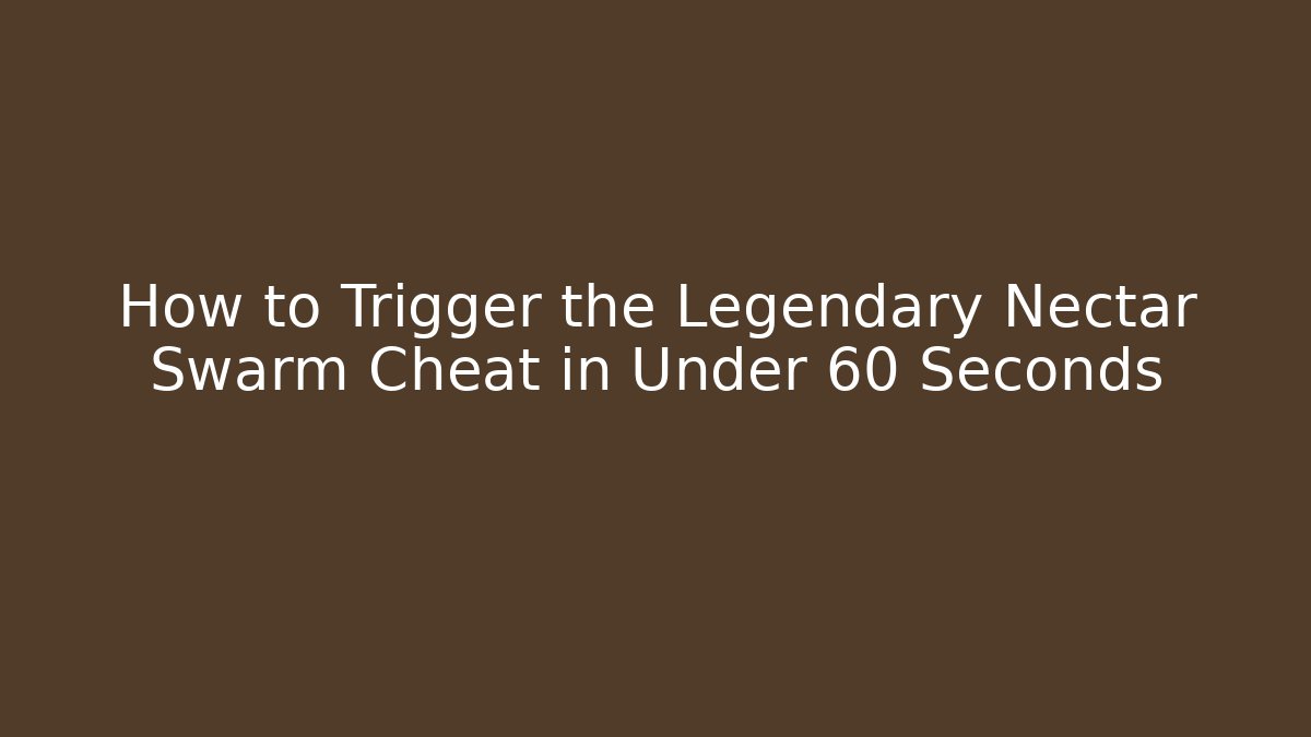 How to Trigger the Legendary Nectar Swarm Cheat in Under 60 Seconds
