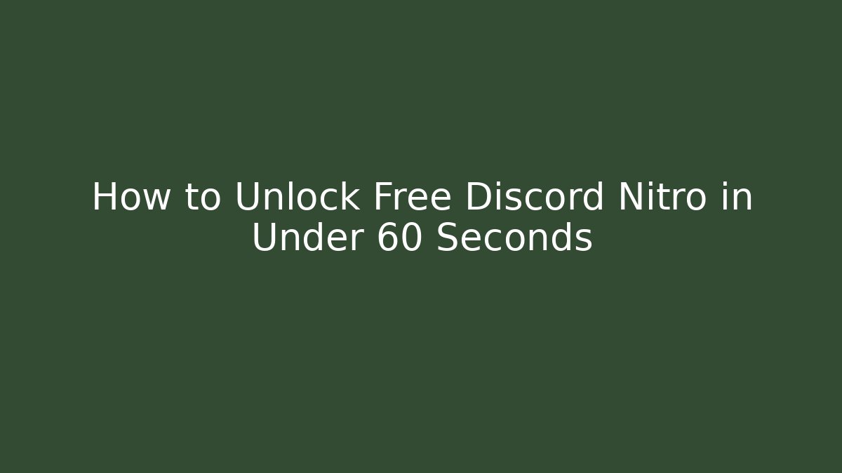 How to Unlock Free Discord Nitro in Under 60 Seconds