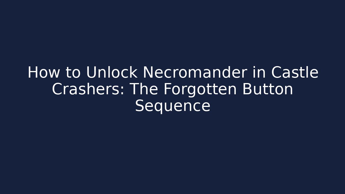 How to Unlock Necromander in Castle Crashers: The Forgotten Button Sequence