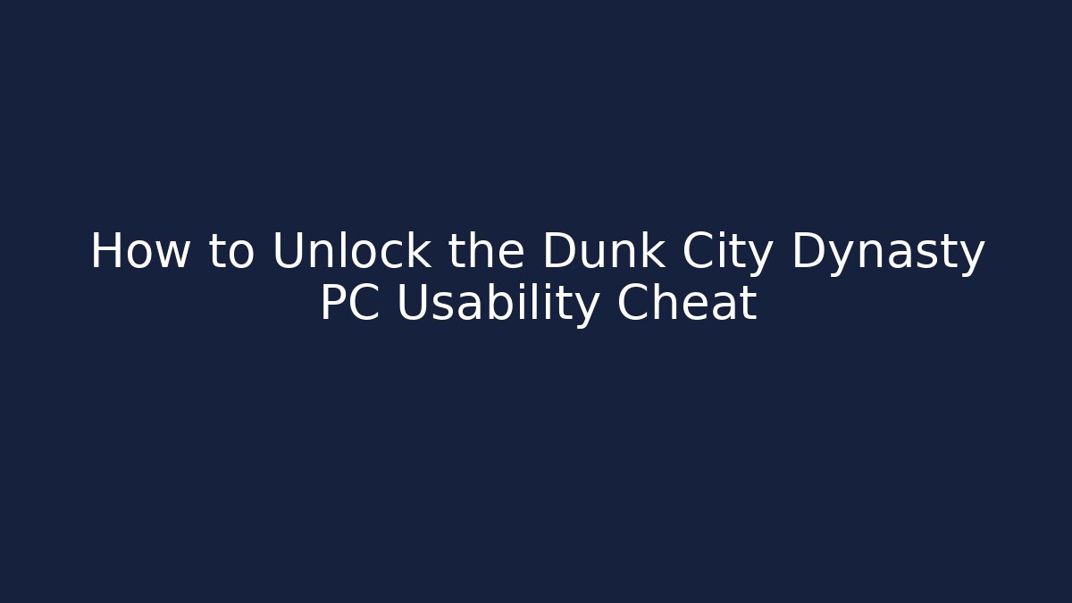 How to Unlock the Dunk City Dynasty PC Usability Cheat