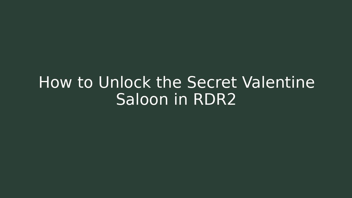 How to Unlock the Secret Valentine Saloon in RDR2