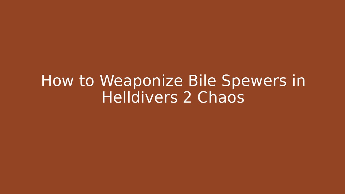 How to Weaponize Bile Spewers in Helldivers 2 Chaos