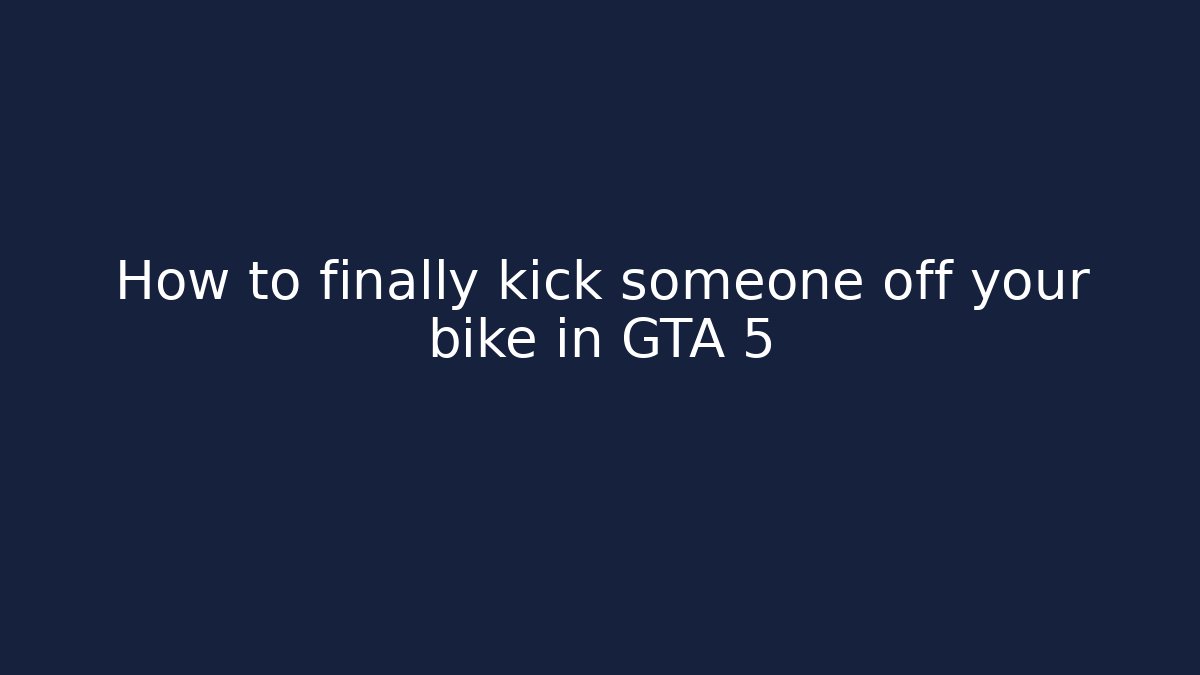 How to finally kick someone off your bike in GTA 5
