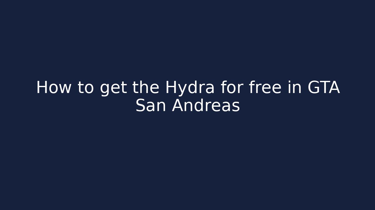 How to get the Hydra for free in GTA San Andreas