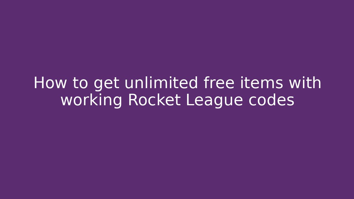 How to get unlimited free items with working Rocket League codes