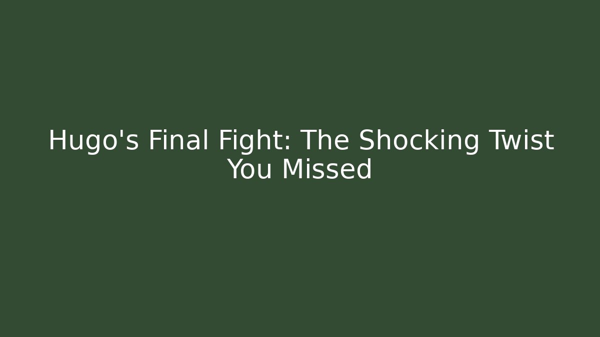 Hugo's Final Fight: The Shocking Twist You Missed - Vintage E-Juice