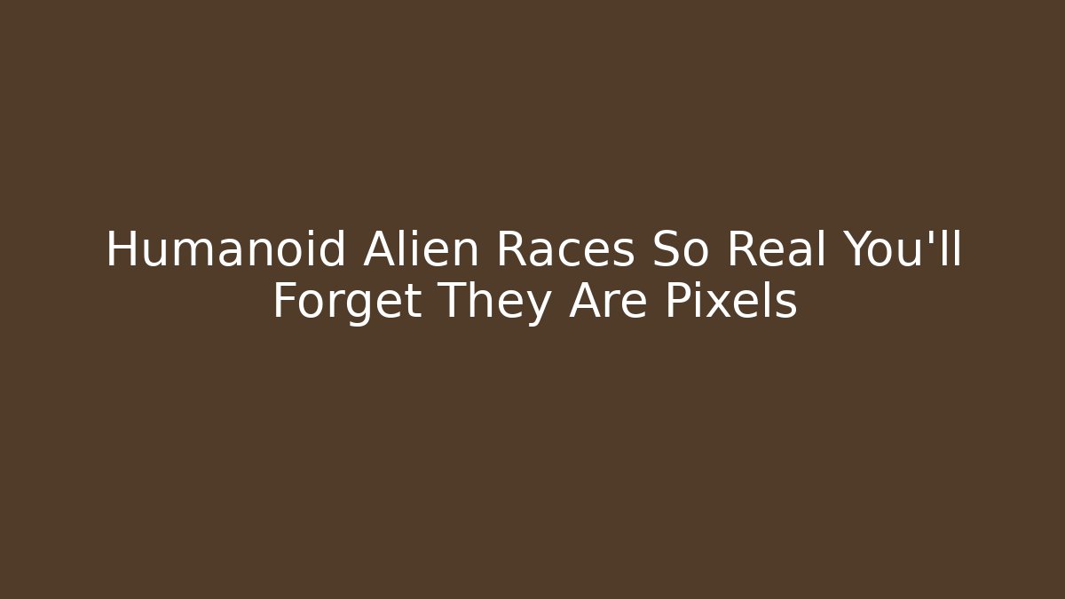 Humanoid Alien Races So Real You'll Forget They Are Pixels
