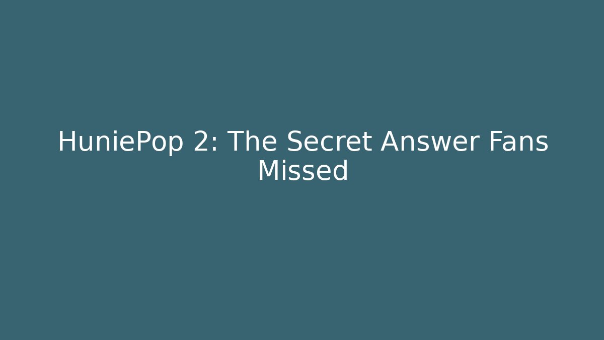 HuniePop 2: The Secret Answer Fans Missed