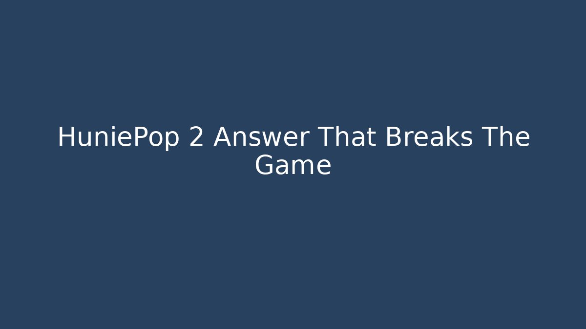 HuniePop 2 Answer That Breaks The Game