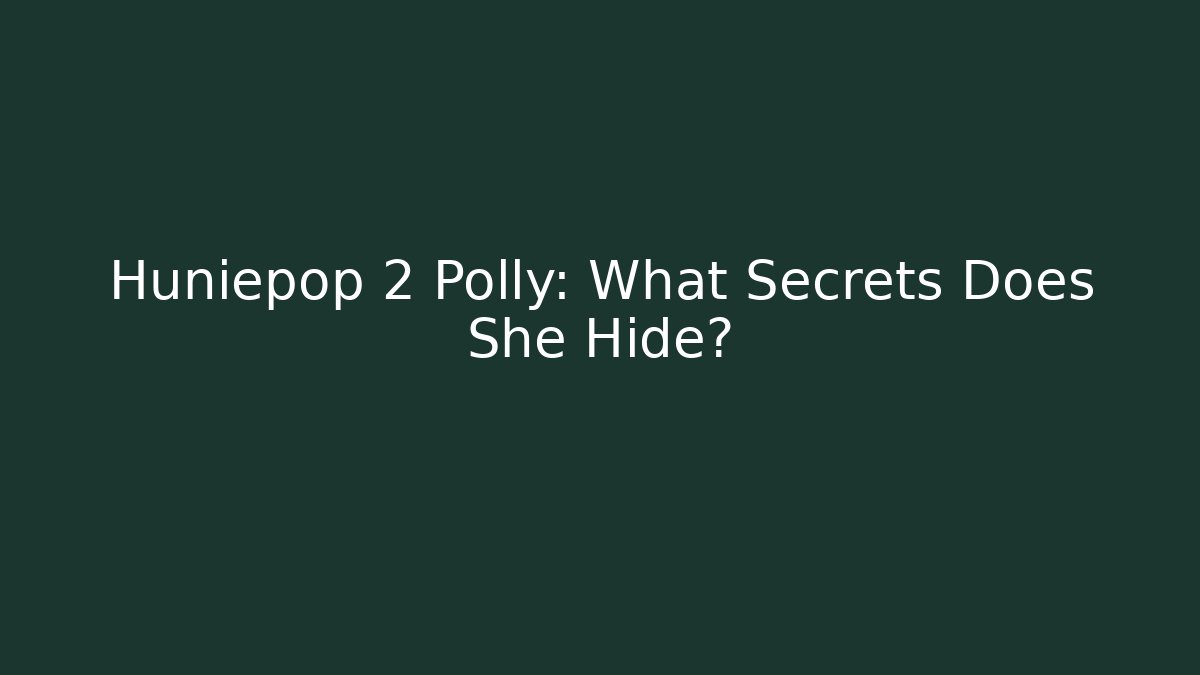 Huniepop 2 Polly: What Secrets Does She Hide?
