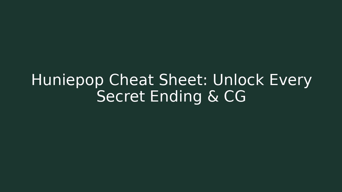 Huniepop Cheat Sheet: Unlock Every Secret Ending & CG