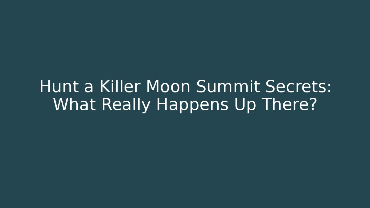 Hunt a Killer Moon Summit Secrets: What Really Happens Up There?