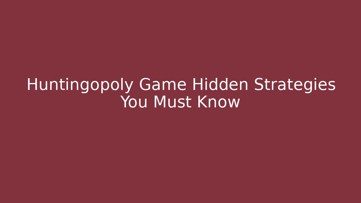 Huntingopoly Game Hidden Strategies You Must Know