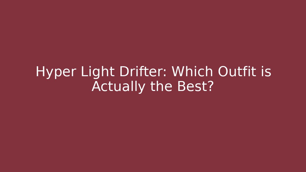 Hyper Light Drifter: Which Outfit is Actually the Best? - Vintage E-Juice