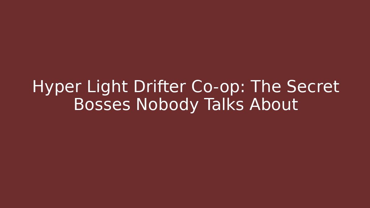 Hyper Light Drifter Co-op: The Secret Bosses Nobody Talks About