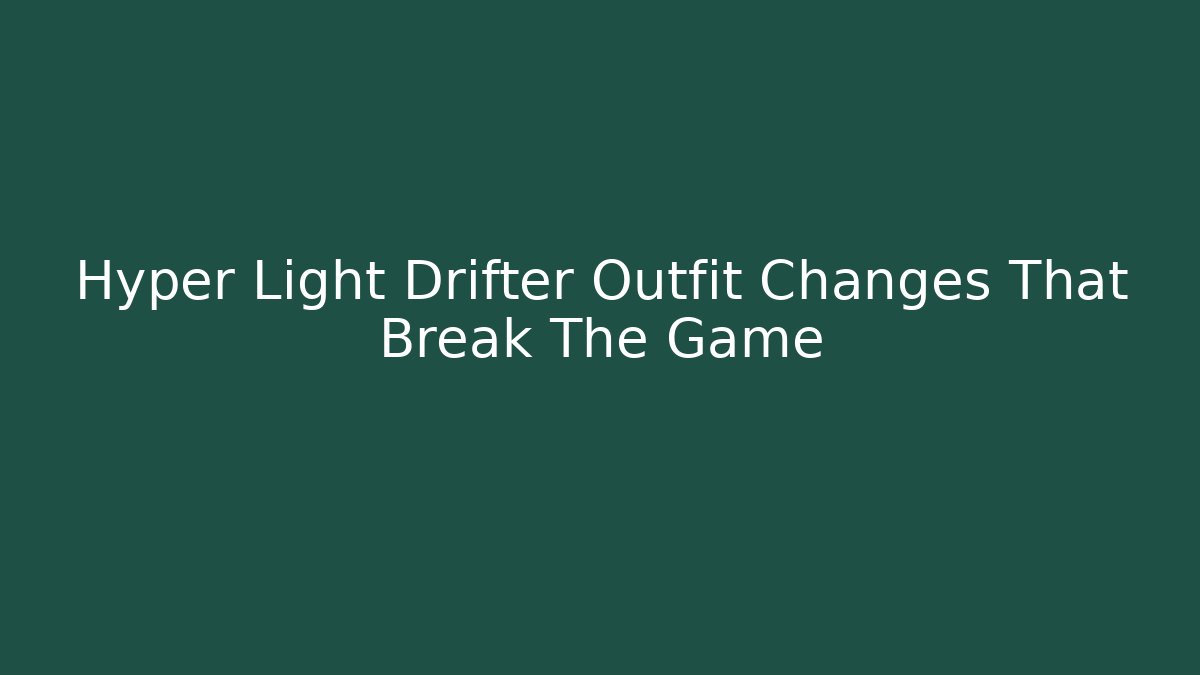 Hyper Light Drifter Outfit Changes That Break The Game