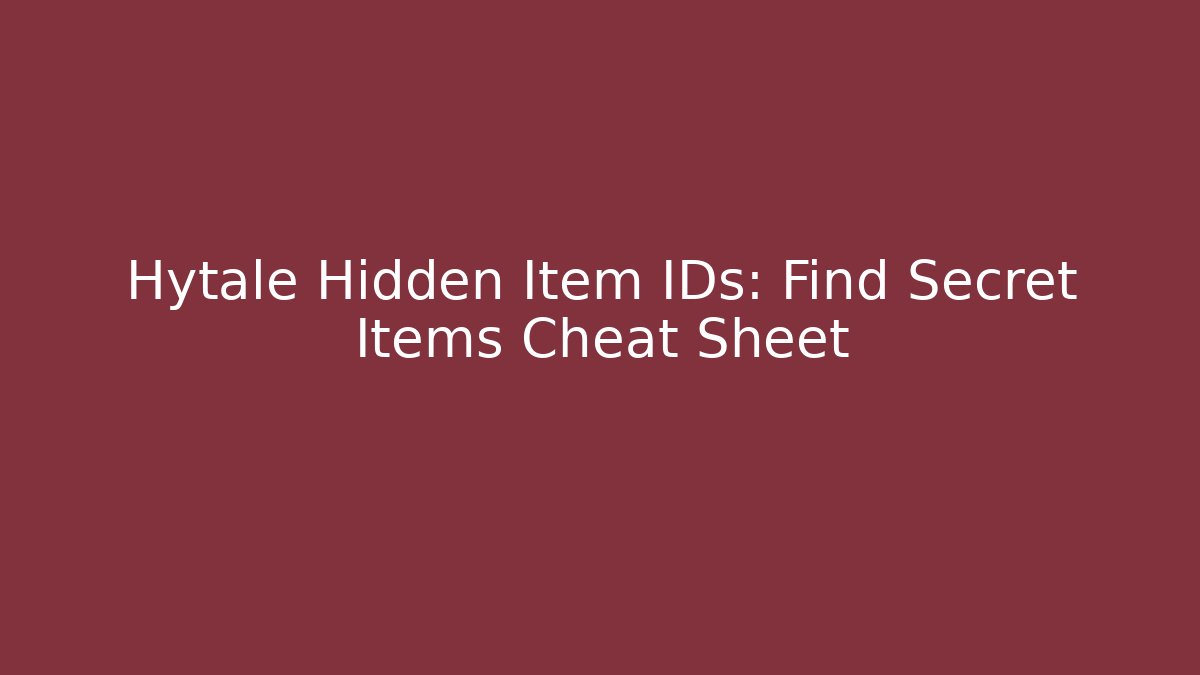 Hytale Hidden Item IDs: Find Secret Items Cheat Sheet