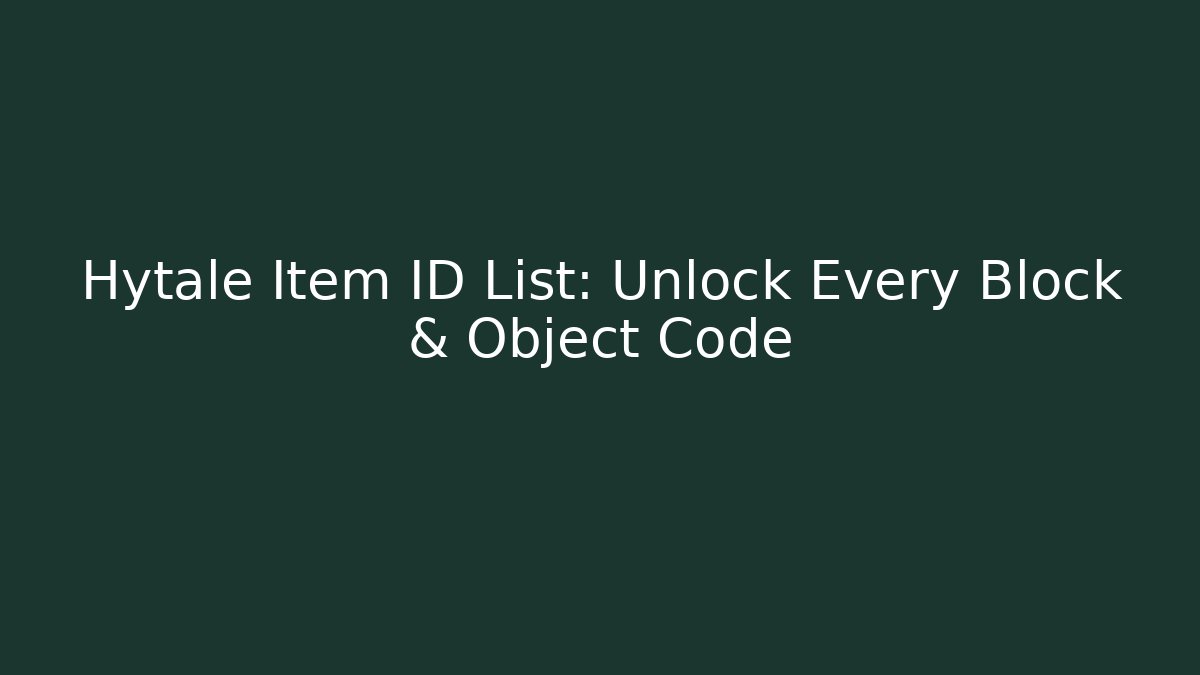 Hytale Item ID List: Unlock Every Block & Object Code - Vintage E-Juice
