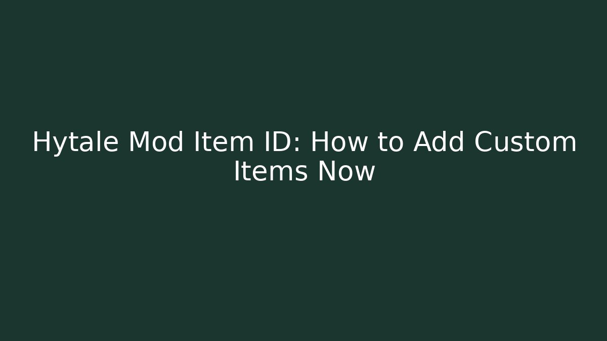 Hytale Mod Item ID: How to Add Custom Items Now