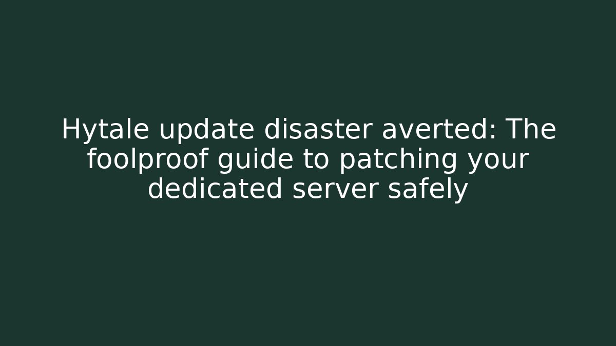 Hytale update disaster averted: The foolproof guide to patching your dedicated server safely - Vintage E-Juice