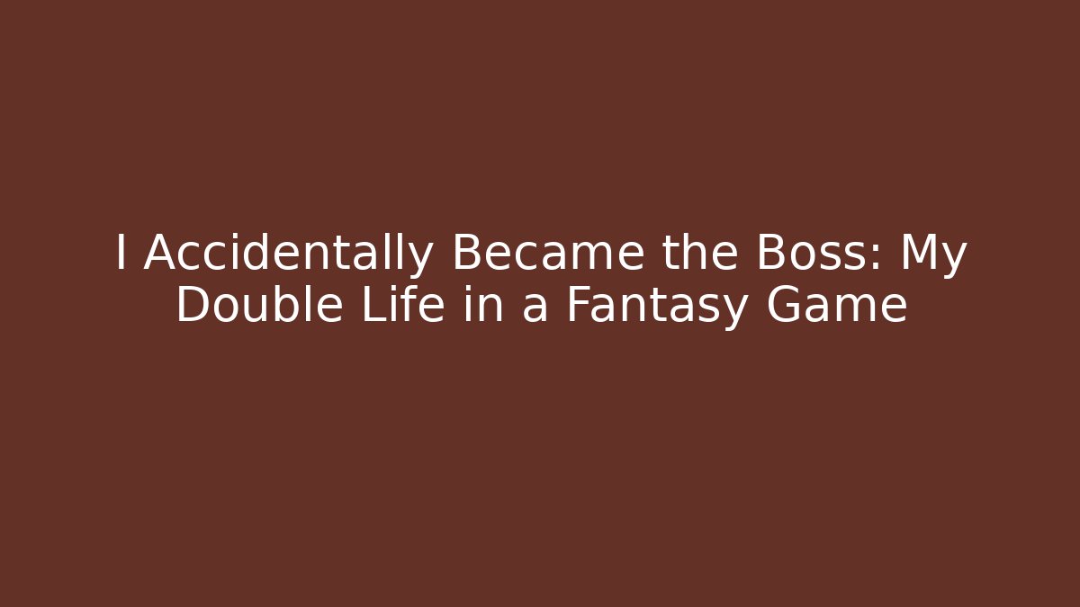 I Accidentally Became the Boss: My Double Life in a Fantasy Game - Vintage E-Juice