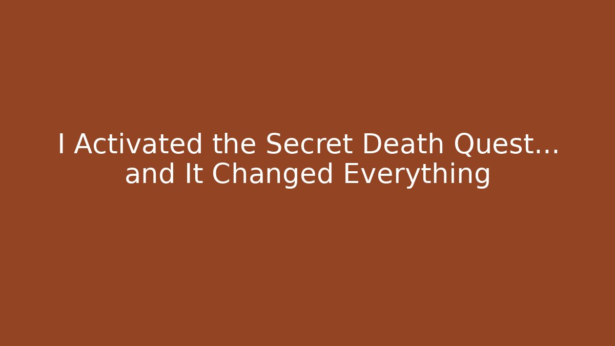 I Activated the Secret Death Quest… and It Changed Everything