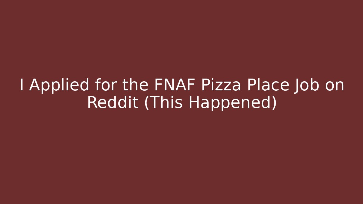 I Applied for the FNAF Pizza Place Job on Reddit (This Happened)