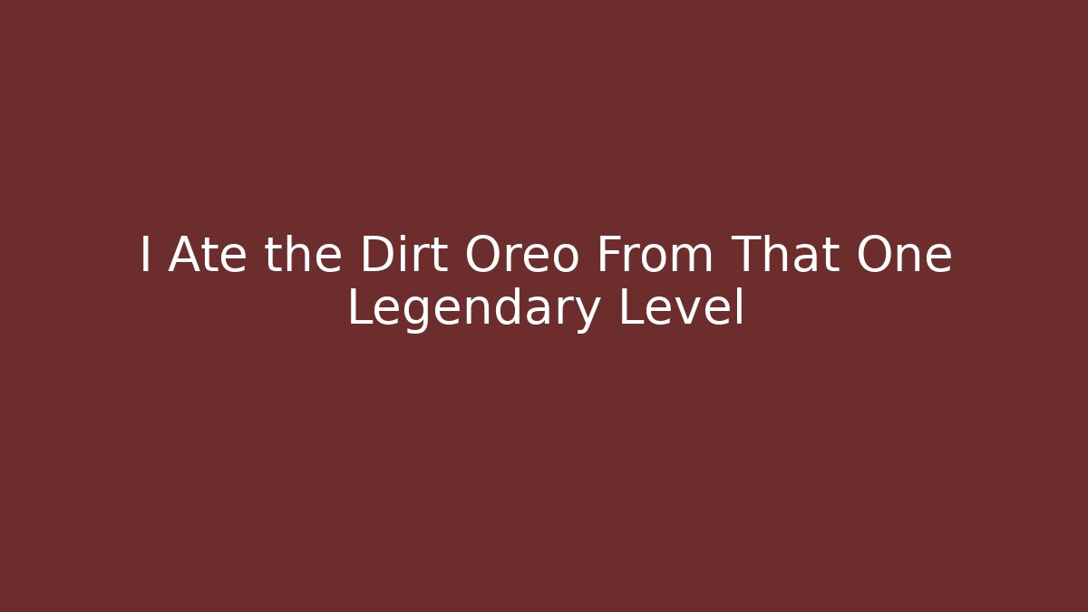 I Ate the Dirt Oreo From That One Legendary Level - Vintage E-Juice