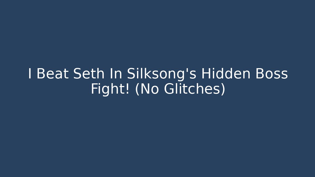 I Beat Seth In Silksong's Hidden Boss Fight! (No Glitches)