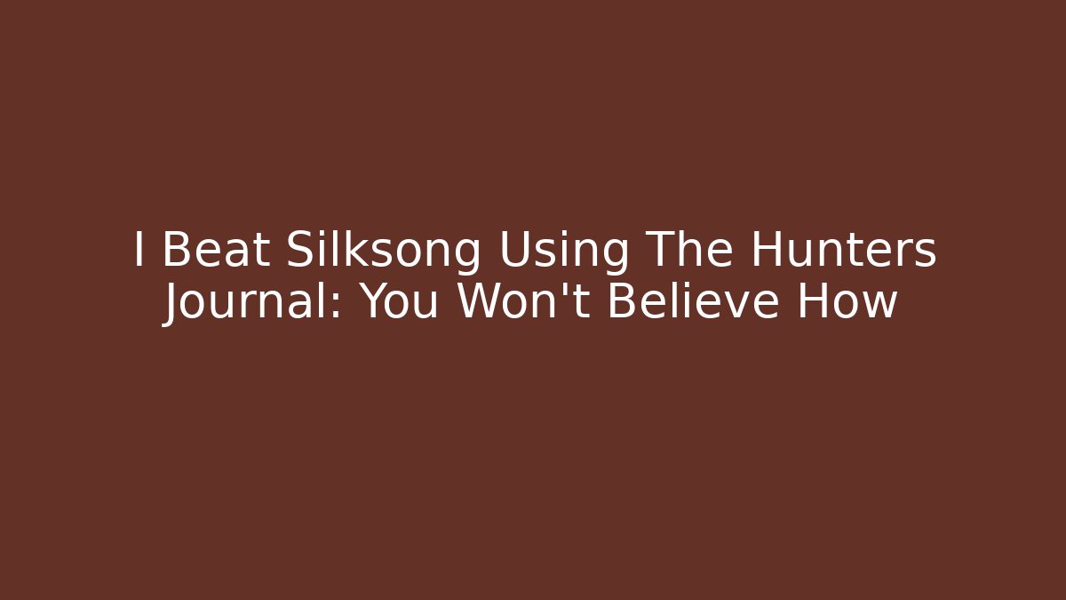 I Beat Silksong Using The Hunters Journal: You Won't Believe How