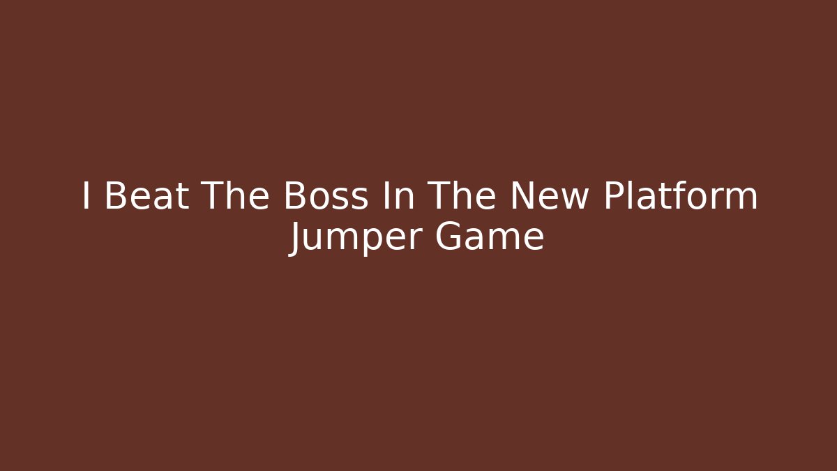 I Beat The Boss In The New Platform Jumper Game