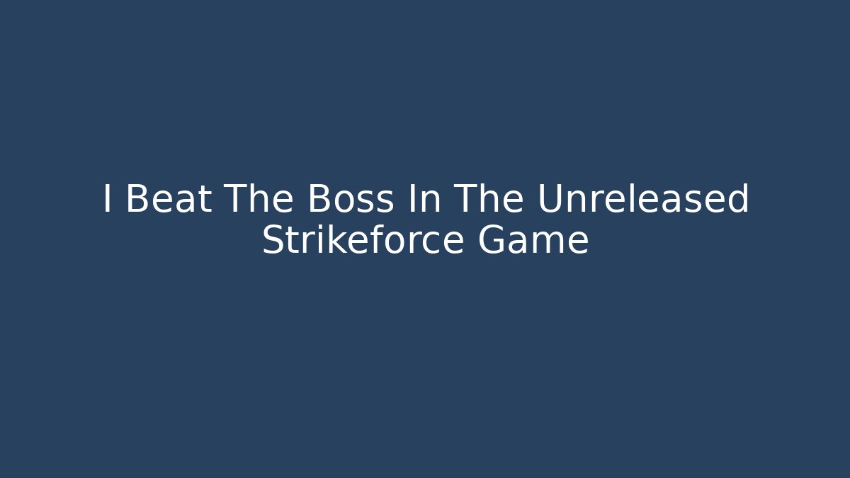 I Beat The Boss In The Unreleased Strikeforce Game