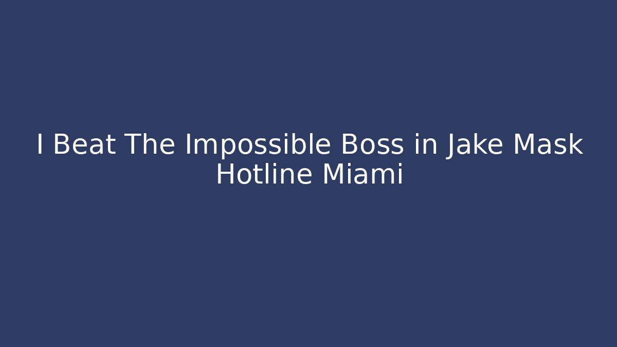I Beat The Impossible Boss in Jake Mask Hotline Miami