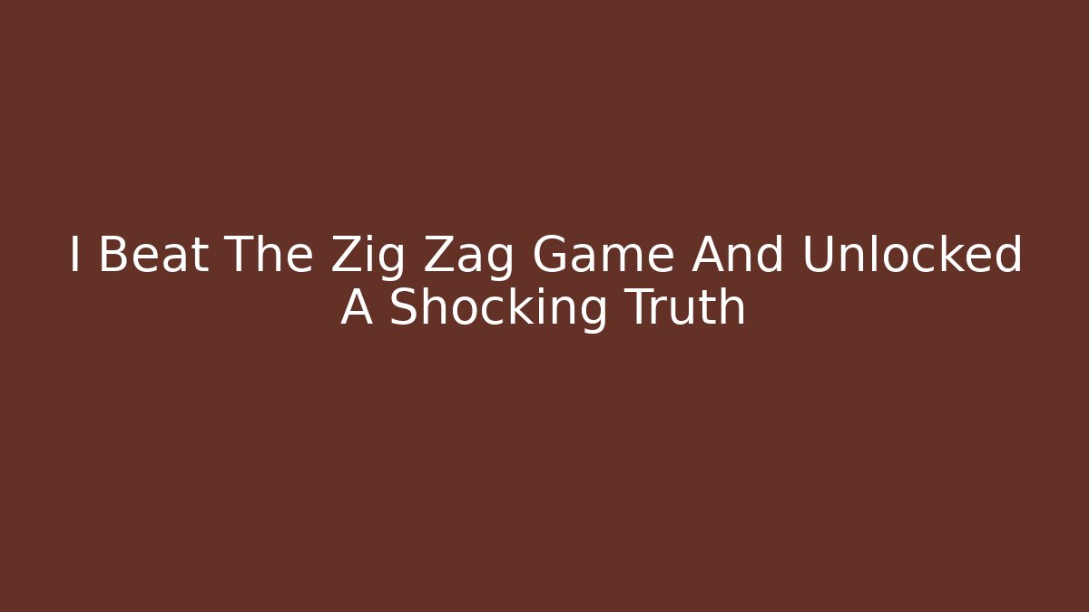 I Beat The Zig Zag Game And Unlocked A Shocking Truth
