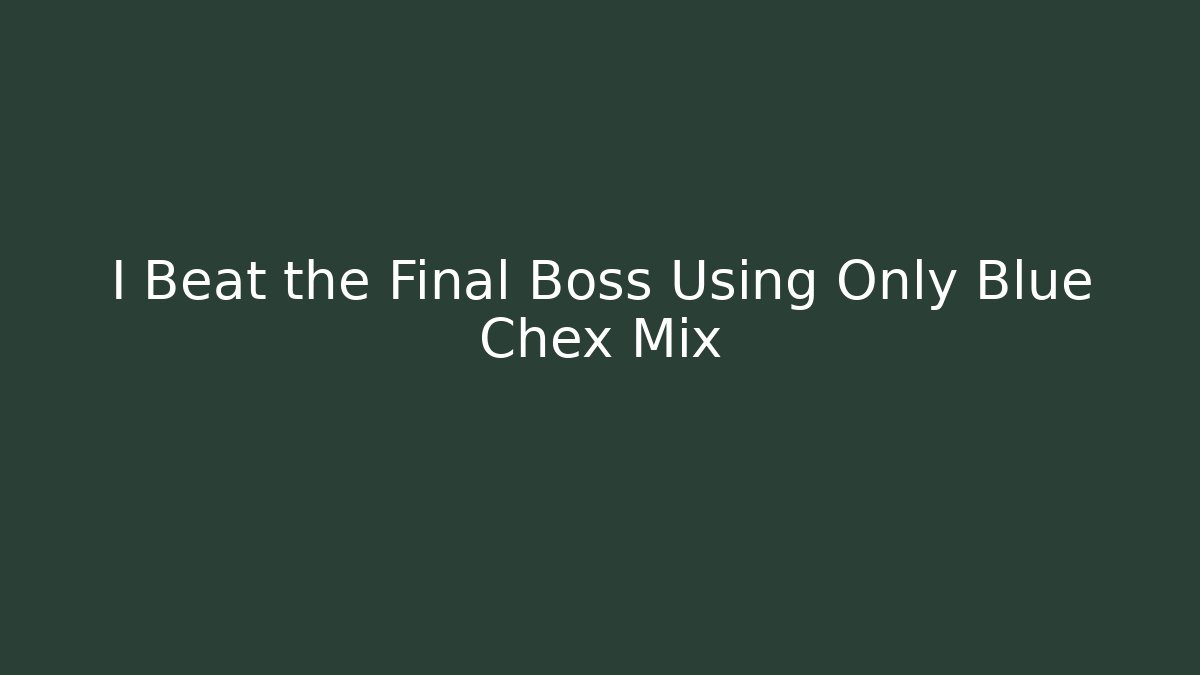 I Beat the Final Boss Using Only Blue Chex Mix - Vintage E-Juice