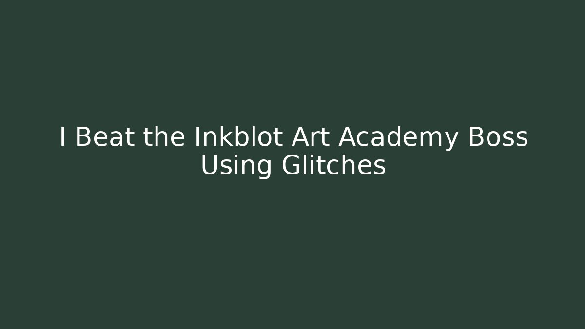 I Beat the Inkblot Art Academy Boss Using Glitches