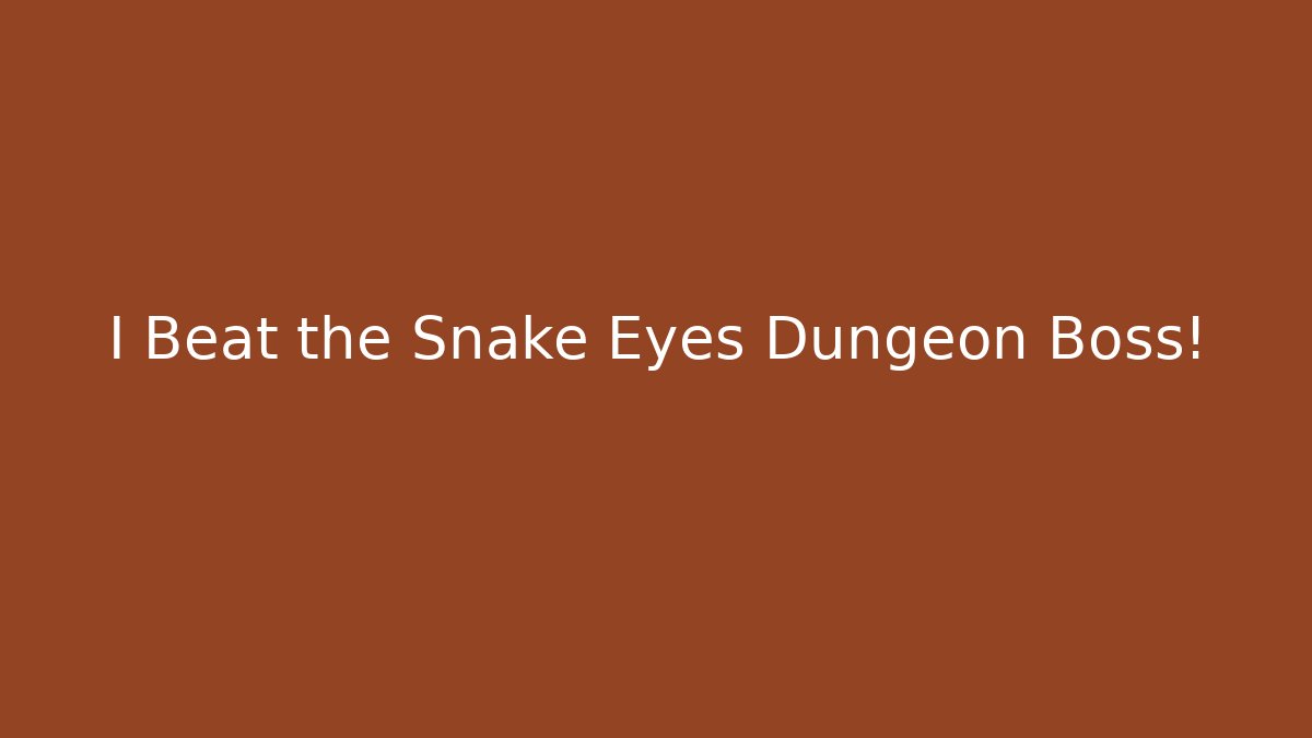 I Beat the Snake Eyes Dungeon Boss! - Vintage E-Juice