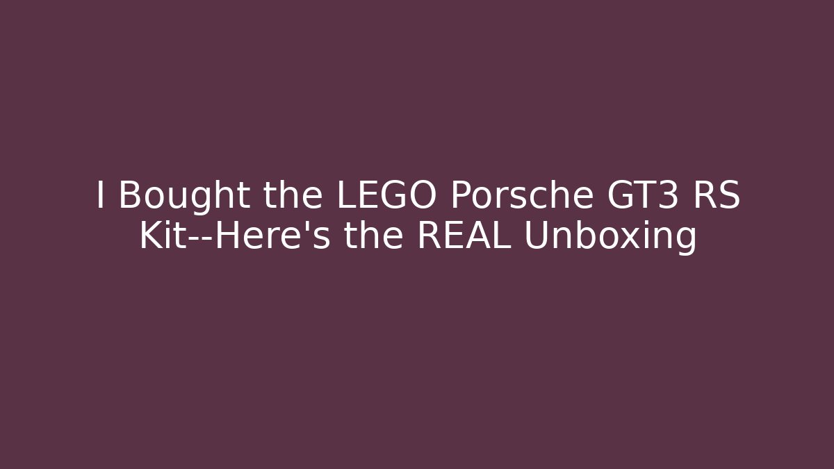 I Bought the LEGO Porsche GT3 RS Kit—Here's the REAL Unboxing