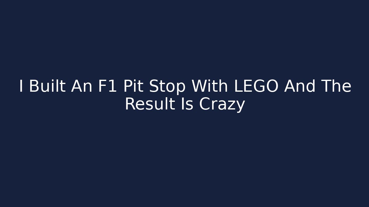 I Built An F1 Pit Stop With LEGO And The Result Is Crazy