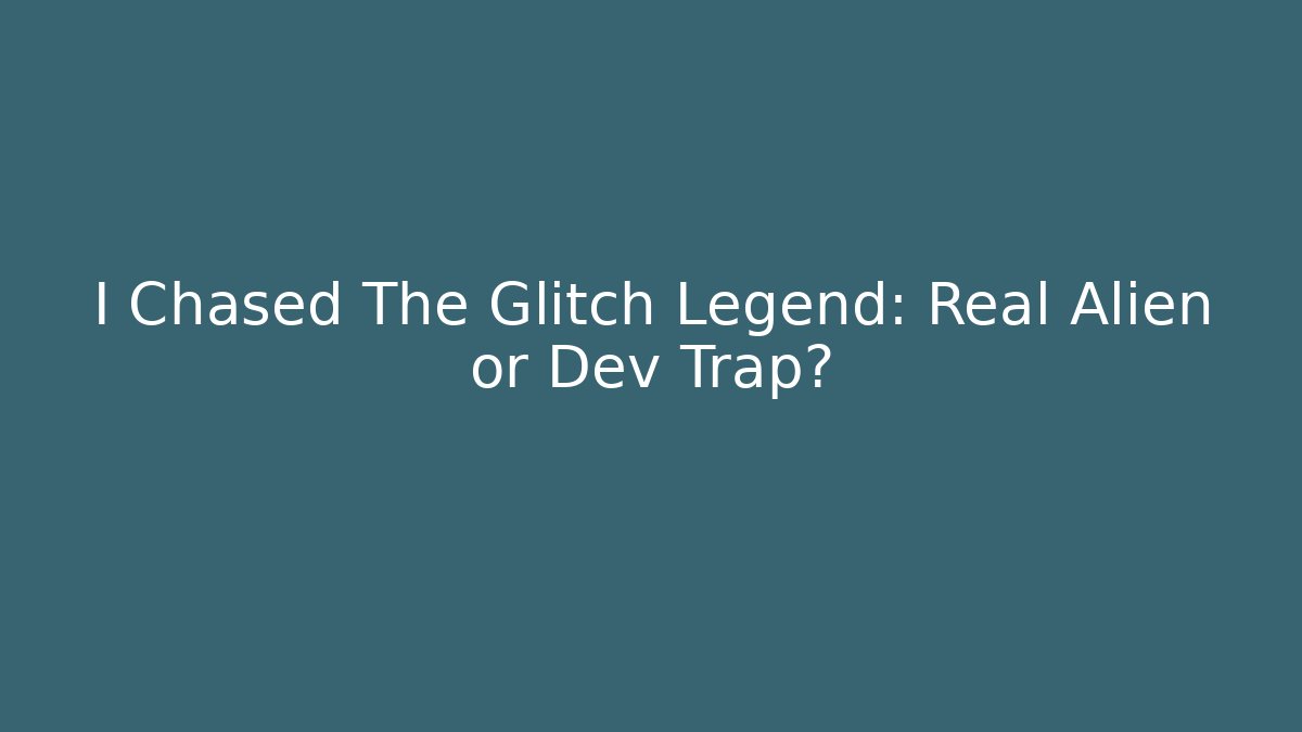 I Chased The Glitch Legend: Real Alien or Dev Trap? - Vintage E-Juice